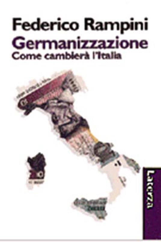 La germanizzazione. Come cambierà l'Italia - Federico Rampini - copertina