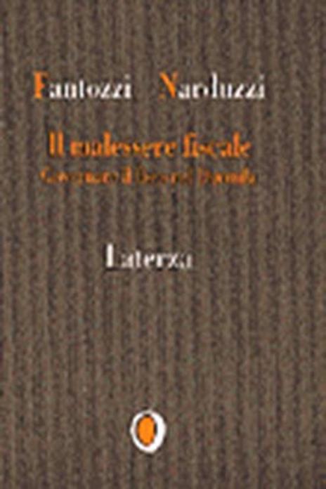 Il malessere fiscale. Governare il fisco nel Duemila - Augusto Fantozzi,Edoardo Narduzzi - 2