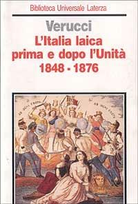 L' Italia laica prima e dopo l'Unità (1848-1876) - Guido Verucci - copertina