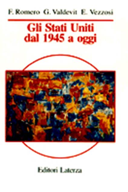 Gli Stati Uniti dal 1945 a oggi - Federico Romero,Giampaolo Valdevit,Elisabetta Vezzosi - copertina