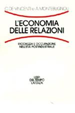 L' economia delle relazioni. Ricchezza e occupazione nell'età postindustriale