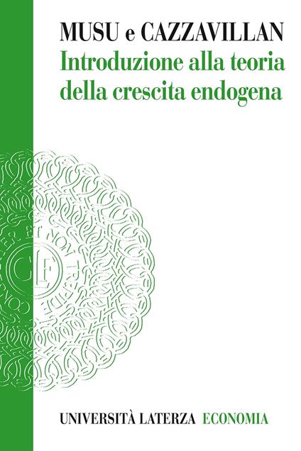 Introduzione alla teoria della crescita endogena - Ignazio Musu,Guido Cazzavillan - copertina