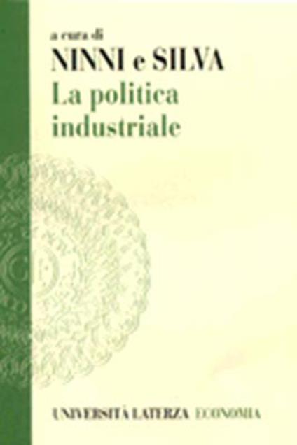La politica industriale. Teorie ed esperienze - copertina