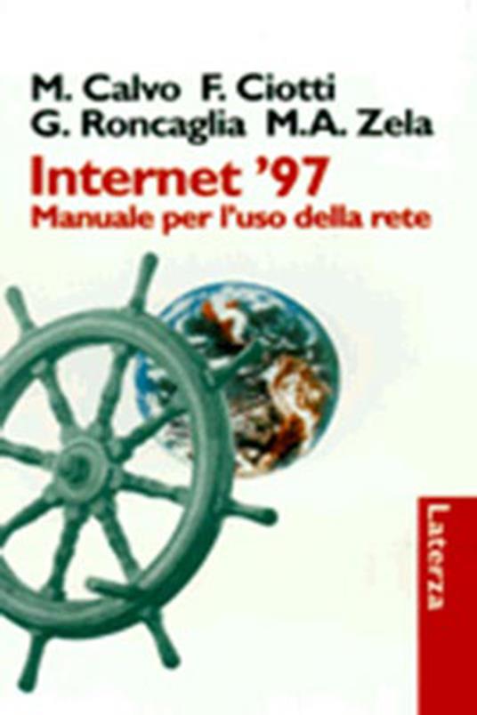 Internet '97. Manuale per l'uso della rete - Marco Calvo,Fabio Ciotti,Gino Roncaglia - copertina