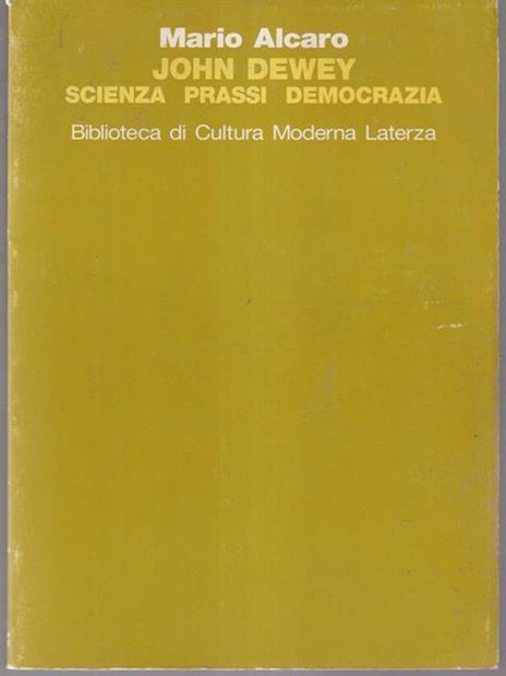 John Dewey. Scienza, prassi, democrazia - Mario Alcaro - copertina