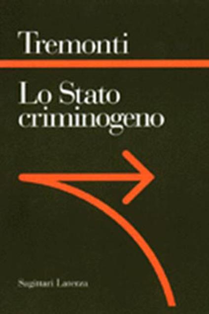 Lo stato criminogeno. La fine dello Stato giacobino. Un manifesto giacobino - Giulio Tremonti - copertina