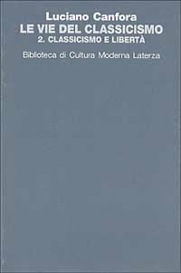 Le vie del classicismo. Vol. 2 - Luciano Canfora - copertina