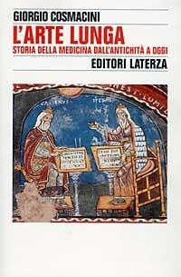 L' arte lunga. Storia della medicina dall'antichità a oggi - Giorgio Cosmacini - copertina