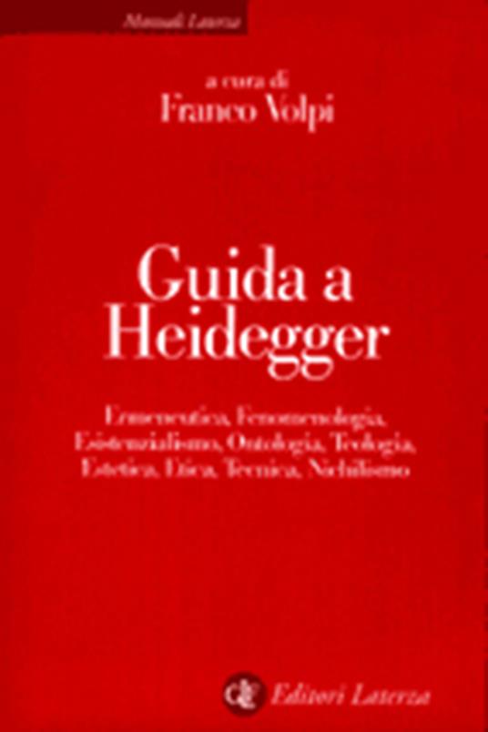Guida a Heidegger. Ermeneutica, fenomenologia, esistenzialismo, ontologia, teologia, estetica, etica, tecnica, nichilismo - copertina