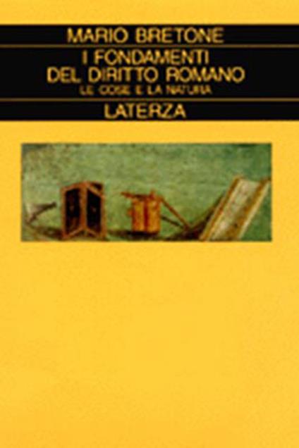 I fondamenti del diritto romano. Le cose e la natura - Mario Bretone - copertina
