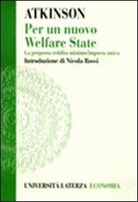 Per un nuovo welfare state. La proposta reddito minimo/imposta unica - Anthony B. Atkinson - copertina