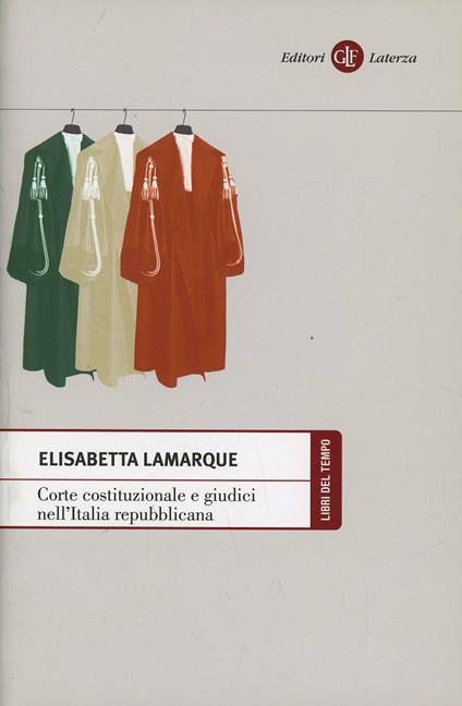 Corte costituzionale e giudici nell'Italia repubblicana - Elisabetta Lamarque - copertina