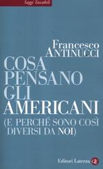 Cosa pensano gli americani (e perché sono così diversi da noi)