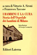 I bambini e la cura. Storia dell'Ospedale dei bambini di Milano