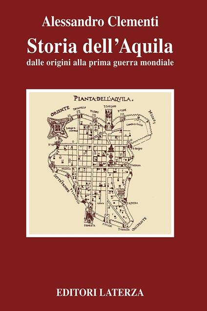 Storia dell'Aquila. Dalle origini alla prima guerra mondiale - Alessandro Clementi - copertina