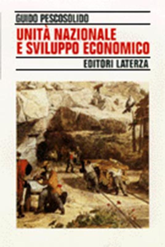 Unità nazionale e sviluppo economico in Italia (1750-1913) - Guido Pescosolido - copertina