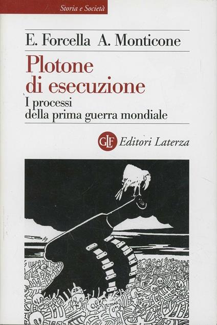 Plotone di esecuzione. I processi della prima guerra mondiale - Enzo Forcella,Alberto Monticone - copertina