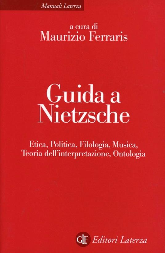 Guida a Nietzsche. Etica, politica, filologia, musica, teoria dell'interpretazione, ontologia - copertina