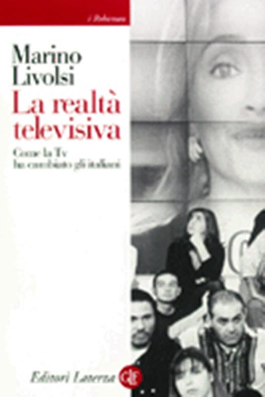 La realtà televisiva. Come la Tv ha cambiato gli italiani - Marino Livolsi - copertina