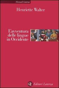 L' avventura delle lingue in Occidente - Henriette Walter - copertina