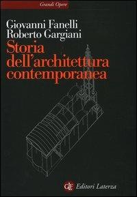 Storia dell'architettura contemporanea. Spazio, struttura, involucro - Giovanni Fanelli,Roberto Gargiani - copertina