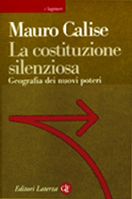 La costituzione silenziosa. Geografia dei nuovi poteri - Mauro Calise - copertina