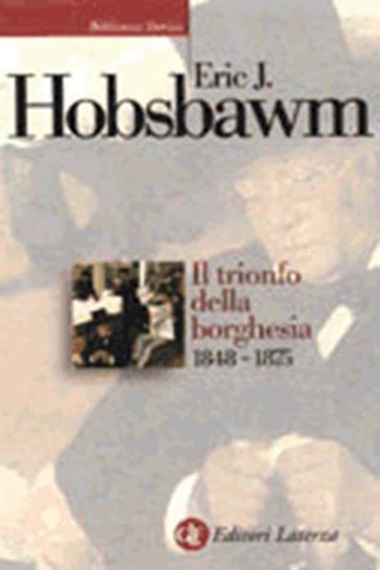 Il trionfo della borghesia (1848-1875) - Eric J. Hobsbawm - copertina