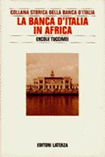 Ricerche per la storia della Banca d'Italia. Vol. 8: La Banca d'Italia in Africa.