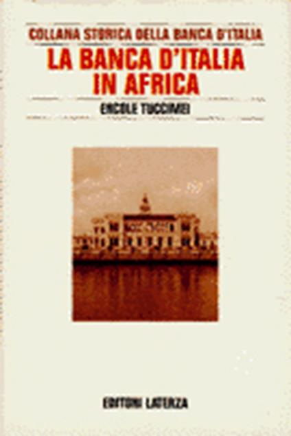 Ricerche per la storia della Banca d'Italia. Vol. 8: La Banca d'Italia in Africa. - copertina