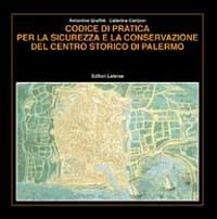 Codice di pratica per la sicurezza e la conservazione del centro storico di Palermo - Antonino Giuffré,Caterina Carocci - copertina