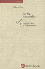 Civiltà mezzadrile. La piccola coltura in Emilia Romagna