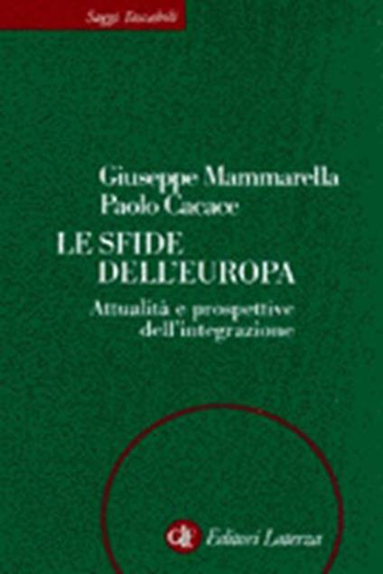 Le sfide dell'Europa. Attualità e prospettive dell'integrazione - Giuseppe Mammarella,Paolo Cacace - copertina