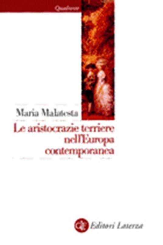 Le aristocrazie terriere nell'età contemporanea - Maria Malatesta - copertina