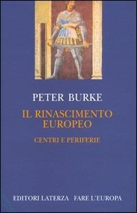 Il Rinascimento europeo. Centri e periferie - Peter Burke - copertina