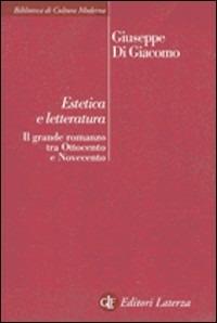 Estetica e letteratura. Il grande romanzo tra Ottocento e Novecento - Giuseppe Di Giacomo - copertina