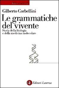 Le grammatiche del vivente. Storia della biologia molecolare - Gilberto Corbellini - copertina