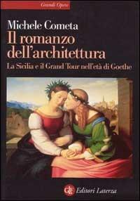 Il romanzo dell'architettura. La Sicilia e il Grand tour nell'età di Goethe - Michele Cometa - copertina