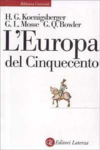 L' Europa del Cinquecento - Helmut G. Koenigsberger,George L. Mosse,Gerard Q. Bowler - copertina