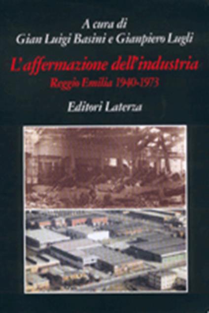 L' Affermazione dell'industria. Reggio Emilia (1940-1973) - Gianluigi Basini,Giampiero Lugli - copertina