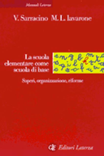La scuola elementare come scuola di base. Saperi, organizzazione, riforme - Vincenzo Sarracino,Maria Luisa Iavarone - copertina