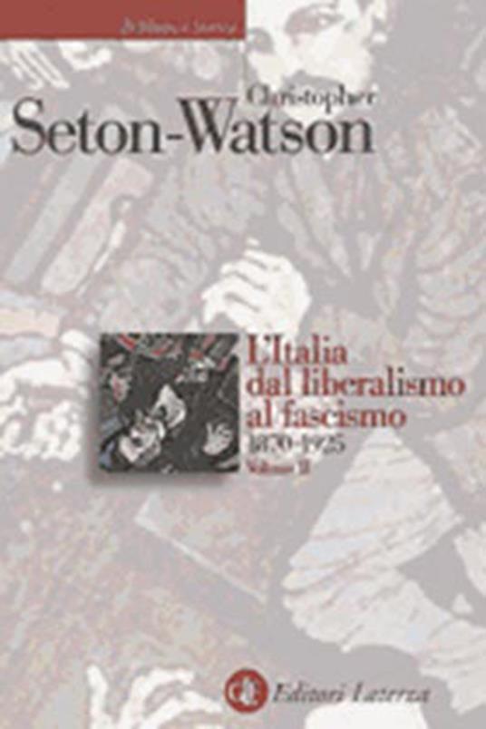 L' Italia dal liberalismo al fascismo (1870-1925) - Christopher Seton Watson - copertina