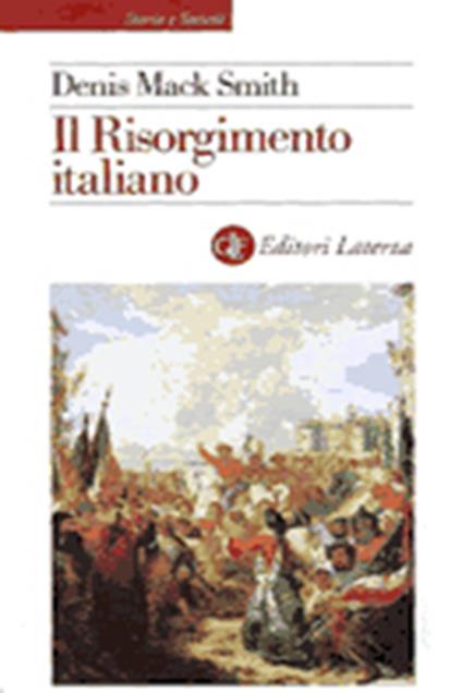 Il risorgimento italiano. Storia e testi - Denis Mack Smith - copertina