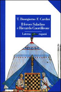 Il feroce Saladino e Riccardo Cuordileone - Teresa Buongiorno,Franco Cardini - copertina