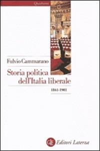 Storia politica dell'Italia liberale (1861-1901) - Fulvio Cammarano - copertina