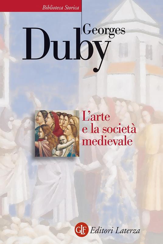 L'arte e la società medievale - Georges Duby - copertina