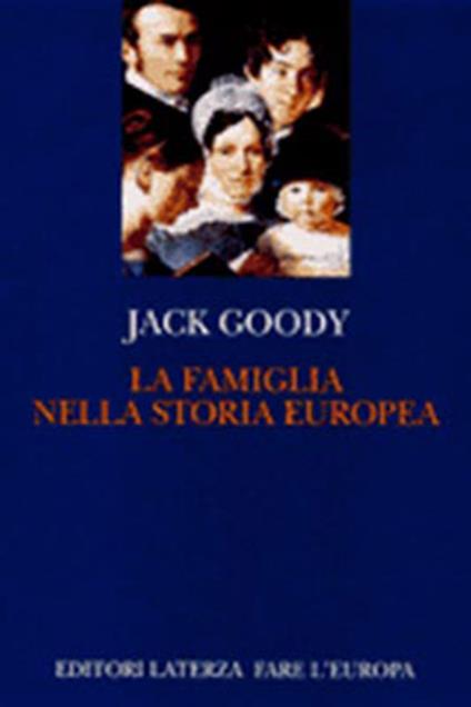 La famiglia nella storia europea - Jack Goody - copertina