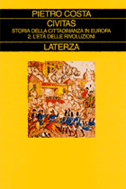 Civitas. Storia della cittadinanza in Europa. Vol. 2: L'Età delle rivoluzioni. - Pietro Costa - copertina