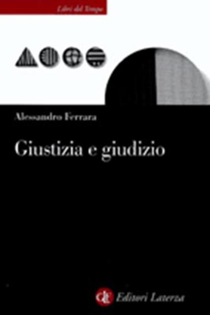 Giustizia e giudizio. Ascesa e prospettive del modello giudizialista nella filosofia politica contemporanea - Alessandro Ferrara - copertina