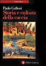 Storia e cultura della caccia. Dalla preistoria a oggi