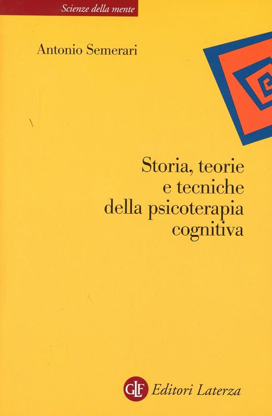 Storia, teorie e tecniche della psicoterapia cognitiva - Antonio Semerari - copertina